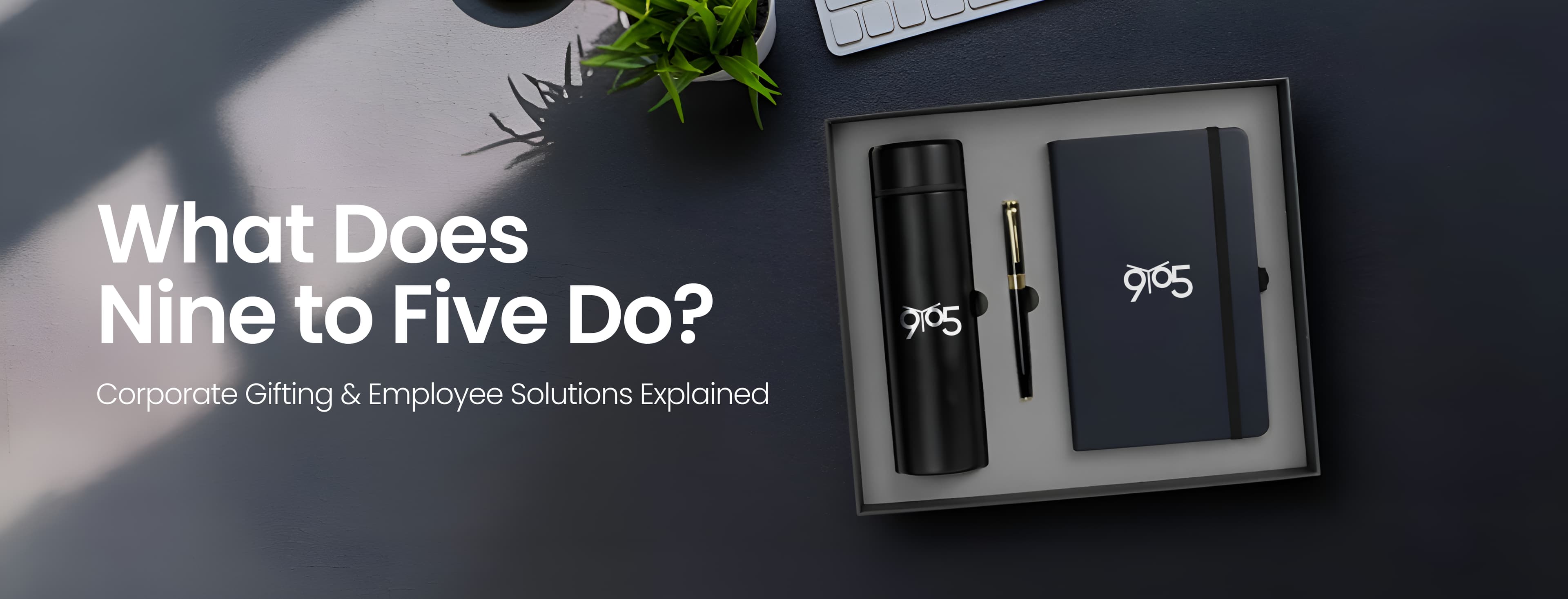 What Does Nine to Five Do? Corporate Gifting & Employee Solutions Explained